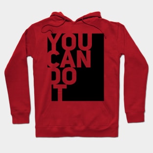 YOU CAN DO IT Hoodie